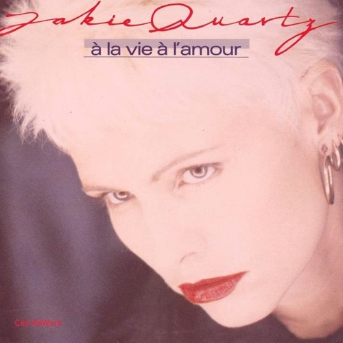 image cover A la vie a l'amour (Ced ReWork) - Jakie Quartz