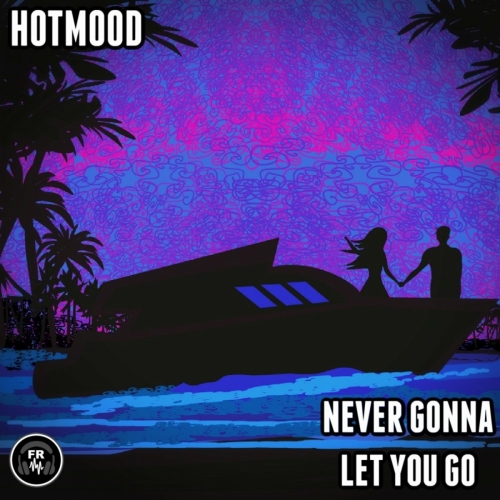 image Never gonna let you go Hotmood