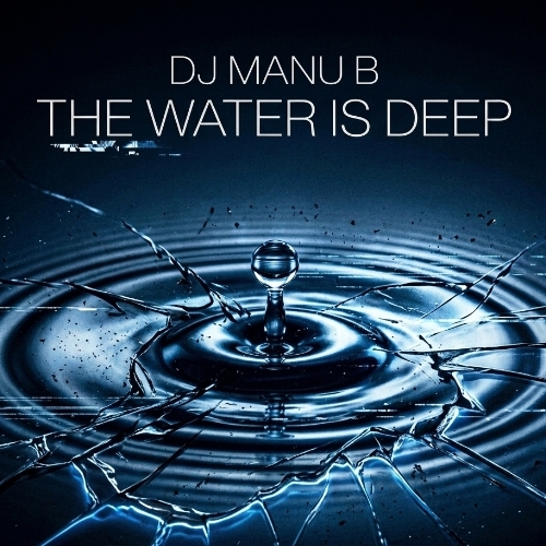 image cover The water is deep - Dj Manu B